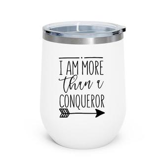 I Am More Than A Conqueror Gift Women & Men Christian Wine Tumbler | Mazezy