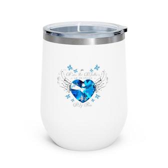I Am The Mother Of An Angel He's My Son Diamond Wings Wine Tumbler | Mazezy