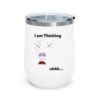 I Am Thinking Humor Out Of Thinking Funny Men Wine Tumbler | Mazezy