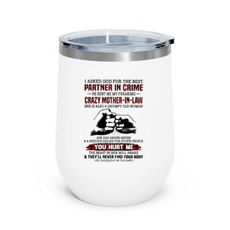 I Asked God For The Best Partner In Crime He Sent Me My Freaking Crazy Mother In Law She Is Also A Grumpy Old Woman Wine Tumbler | Mazezy