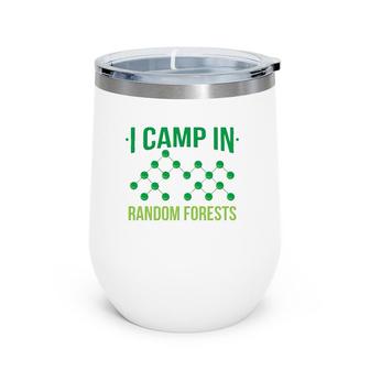I Camp In Random Forests Wine Tumbler | Mazezy