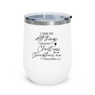 I Can Do All Things Through Christ Religious God Believers Wine Tumbler | Mazezy