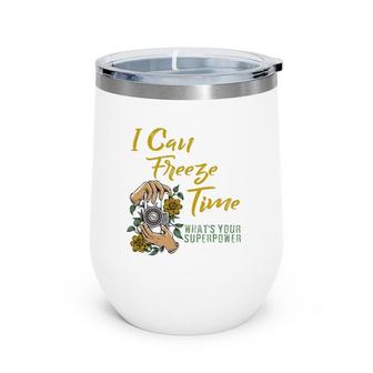 I Can Freeze Time Superpower Floral Camera Photographer Wine Tumbler | Mazezy