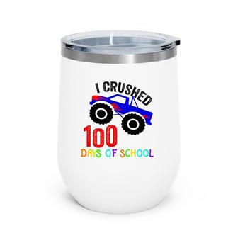 I Crushed 100 Days Of School Boys Monster Truck Wine Tumbler | Mazezy