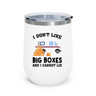 I Don't Like Big Boxes And I Cannot Lie Postal Worker Funny Wine Tumbler | Mazezy