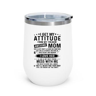 I Get My Attitude From My Freaking Awesome Mom Daughter Wine Tumbler | Mazezy