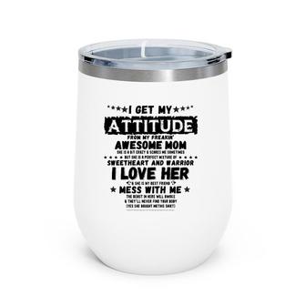 I Get My Attitude From My Freaking Awesome Mom Mother's Day Wine Tumbler | Mazezy