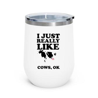 I Just Really Like Cows Ok Cool I Heart Cows Gift Wine Tumbler | Mazezy AU