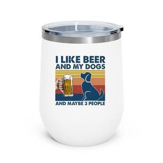 I Like Beer & My Dogs & Maybe 3 People Funny Hunter Drinker Wine Tumbler | Mazezy