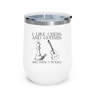 I Like Chess And Guitars And Maybe 3 People Wine Tumbler | Mazezy