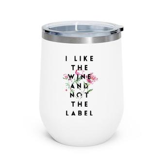 I Like The Wine And Not The Label Classic Wine Tumbler | Mazezy