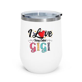 I Love Being Called Gigi Grandma Mother's Day For Women Wine Tumbler | Mazezy