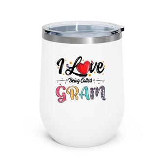I Love Being Called Gram Grandma Mother's Day For Women Wine Tumbler | Mazezy