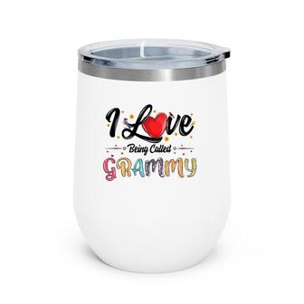 I Love Being Called Grammy Grandma Mother's Day For Women Wine Tumbler | Mazezy