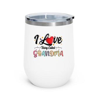 I Love Being Called Grandma Mother's Day For Women Wine Tumbler | Mazezy
