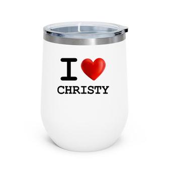 I Love Christy Heart Name Gift Wine Tumbler | Mazezy