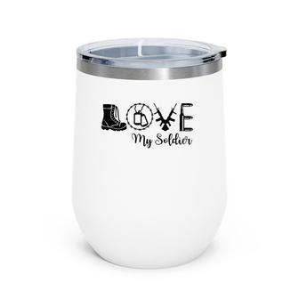 I Love My Soldier Proud Army Mother Wife Girlfriend Sister Wine Tumbler | Mazezy