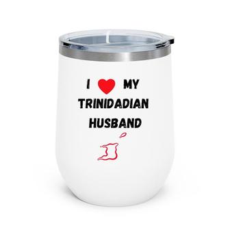 I Love My Trinidadian Husband Trinidad And Tobago Fathers Wine Tumbler | Mazezy