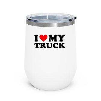 I Love My Truck Funny Red Heart Truck I Heart My Truck Wine Tumbler | Mazezy