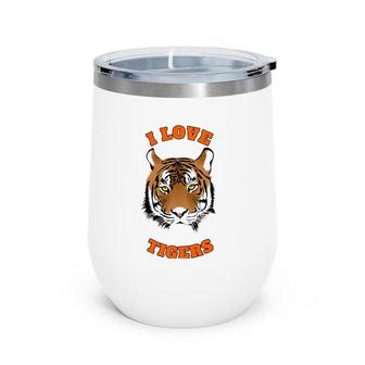 I Love Tigers Cute Tiger Lovers Animal Lovers Wine Tumbler | Mazezy