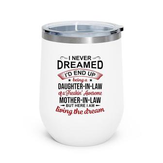 I Never Dreamed Being A Daughter-In-Law Of Mother-In-Law Wine Tumbler | Mazezy