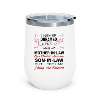I Never Dreamed I'd End Up Being A Mother-In-Law Awesome Wine Tumbler | Mazezy