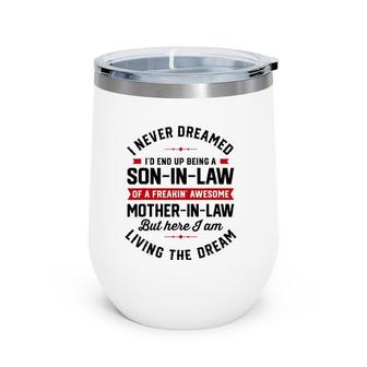 I Never Dreamed I'd End Up Being A Son In Law Mother In Law Wine Tumbler | Mazezy