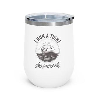 I Run A Tight Shipwreck Womens Funny Mom Dad Mother's Day Wine Tumbler | Mazezy
