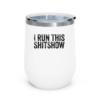 I Run This Shitshow Funny Sarcastic Dad Mom Life Vintage Wine Tumbler | Mazezy