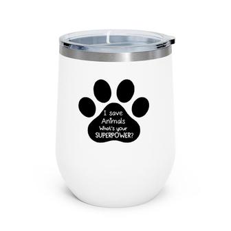 I Save Animals, What's Your Superpower Wine Tumbler | Mazezy
