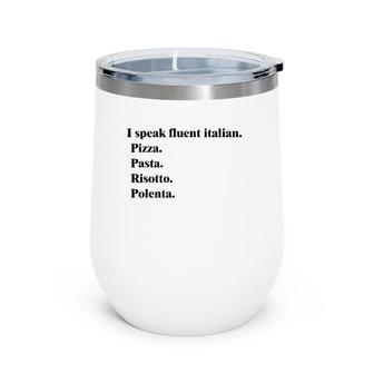 I Speak Fluent Italian Food Lover Pizza Pasta Risotto Wine Tumbler | Mazezy