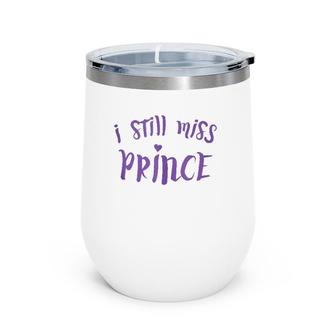 I Still Miss Prince In Purple Type Wine Tumbler | Mazezy