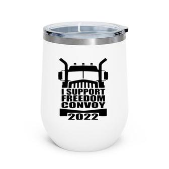 I Support Truckers Freedom Convoy 2022 Usa Canada Truckers Wine Tumbler | Mazezy