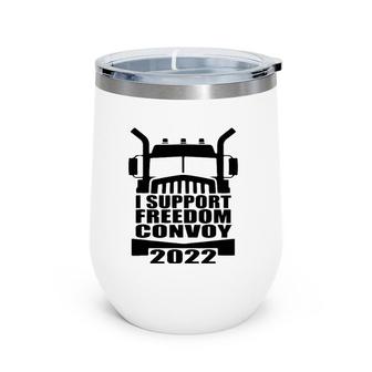I Support Truckers Freedom Convoy 2022 Usa Wine Tumbler | Mazezy