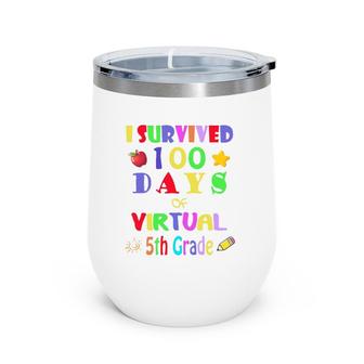 I Survived 100 Days Of Virtual 5Th Grade Students Teachers Wine Tumbler | Mazezy