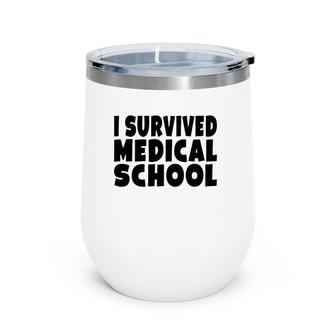 I Survived Medical School Medical Doctor Graduation Wine Tumbler | Mazezy