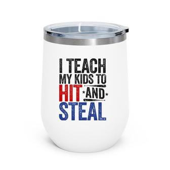 I Teach My Kids To Hit And Steal Baseball Funny Mom Wine Tumbler | Mazezy
