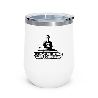 I Totally Hated That Oatly Commercial Wine Tumbler | Mazezy DE