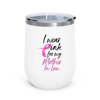 I Wear Pink For My Mother In Law Breast Cancer Wine Tumbler | Mazezy