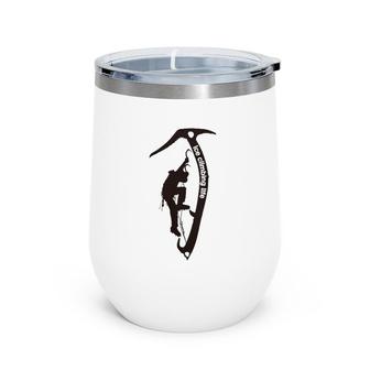 Ice Climbing Life Climber Gift Wine Tumbler | Mazezy