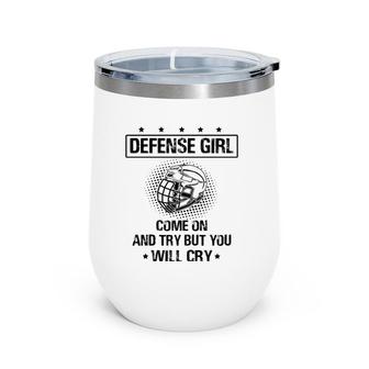 Ice Hockey Player Defense Girl Come On And Try Wine Tumbler | Mazezy