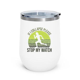 If I Collapse Please Stop My Watch, Female Marathon Runner Wine Tumbler | Mazezy