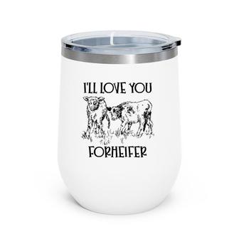 I'll Love You Forheifer Forever Heifer Mom Mommy And Me Wine Tumbler | Mazezy