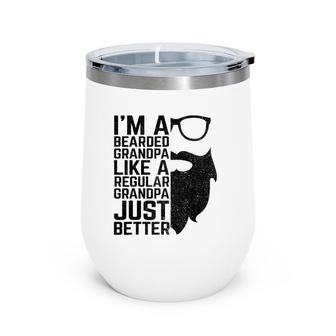 I'm A Bearded Grandpa Funny Beard Lover Dad Grandfather Wine Tumbler | Mazezy