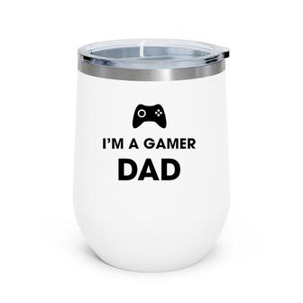 I'm A Gamer Dad Game Playing Dad Wine Tumbler | Mazezy