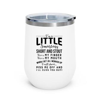 I'm A Little Smartass Short And Stout Funny Quote Wine Tumbler | Mazezy
