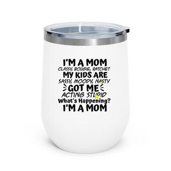 I'm A Mom Classy Bougie Ratchet Funny Mother Day Wine Tumbler | Mazezy