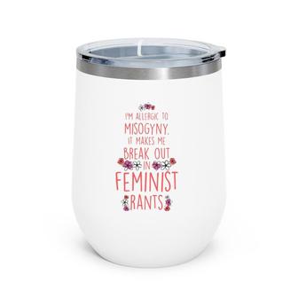 I'm Allergic To Misogyny - Funny Feminist Wine Tumbler | Mazezy