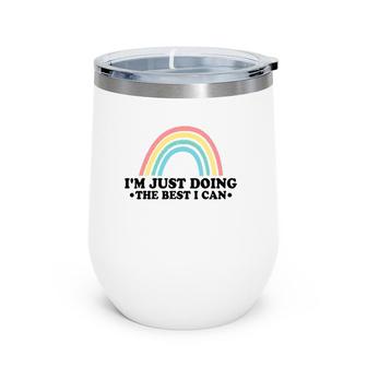 I'm Just Doing The Best I Can Cartoon Rainbow Wine Tumbler | Mazezy CA