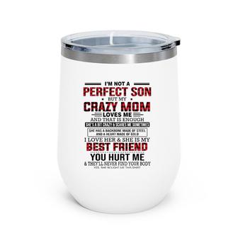 I'm Not A Perfect Son But My Crazy Mom Loves Me Mother's Day Wine Tumbler | Mazezy AU